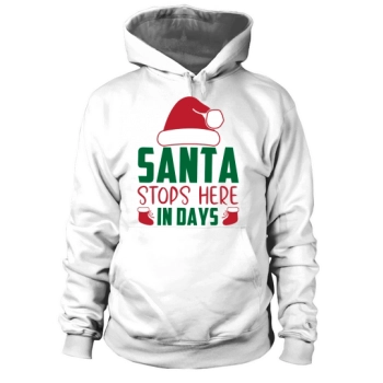 Santa will be here in a few days Christmas Hoodies