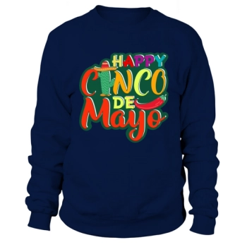 Happy Cinco De Mayo Cinco De Sweatshirt