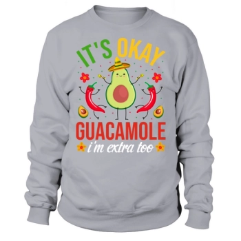 Its okay Cinco De Mayo Sweatshirt