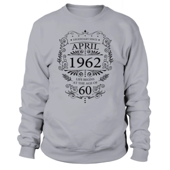 60th Birthday Gifts Born in April 1962 Sweatshirt