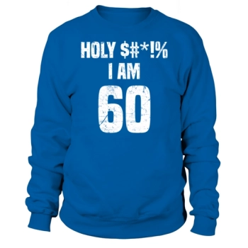 Funny 60th Birthday Clothing Sweatshirt