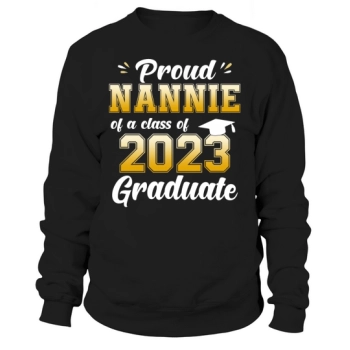 Proud Nannie Of A Class Of 2023 Graduate Senior 23 Graduate Sweatshirt