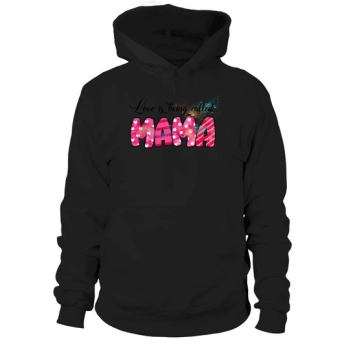 Love is being called mama Hoodies