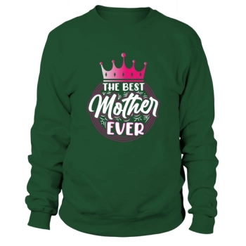 The best mom ever Sweatshirt