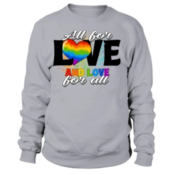 All for Love Heart and Love for All LGBT Sweatshirt