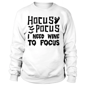 Hocus Pocus I Need Wine To Focus Halloween Costume Sweatshirt