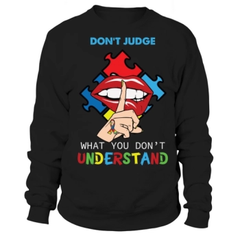 Don't Judge What You Don't Know Sweatshirt