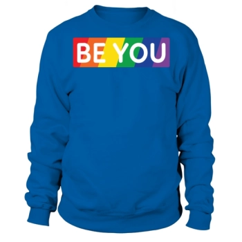 LGBTQ Be You Gay Pride Sweatshirt