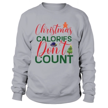 Christmas Calories Dont Count Sweatshirt