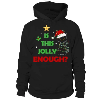 Funny Black Cat Is That Jolly Enough Happy Christmas Hoodies