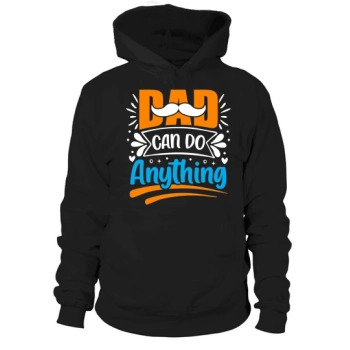 Dad can do anything Hoodies