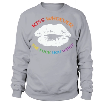 Kiss Whoever You Want LGBT Sweatshirt