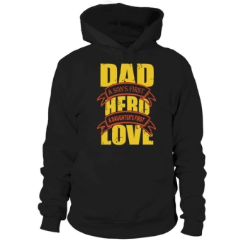 Dad A Sons First Hero A Daughters First Love Hoodies