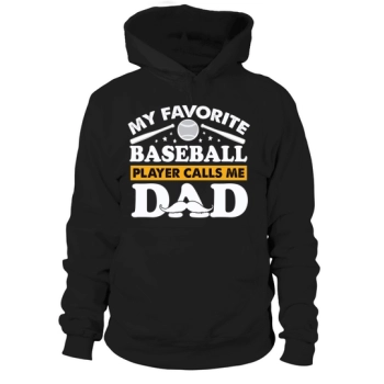 MY FAVORITE BASEBALL PLAYER CALLS ME DAD Hooded Sweatshirt