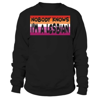 Nobody Knows I Am a Lesbian Sweatshirt
