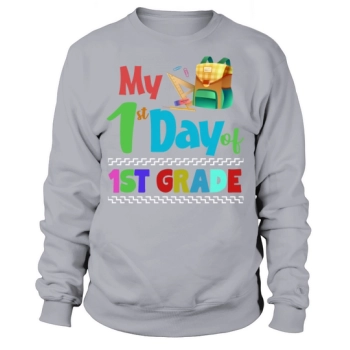 My First Day 1st Grade Kids Teacher Back To School Sweatshirt