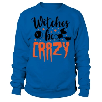 Witches Be Crazy Sweatshirt