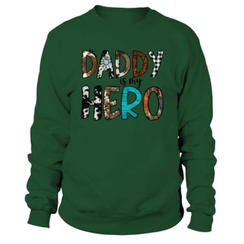 Daddy Is My Hero Sublimation Sweatshirt