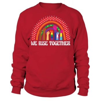 We Rise Together LGBTQ Pride Sweatshirt