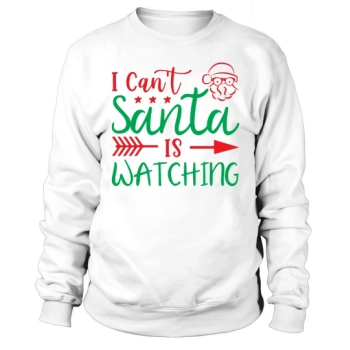 I Cannot See Santa Claus Sweatshirt