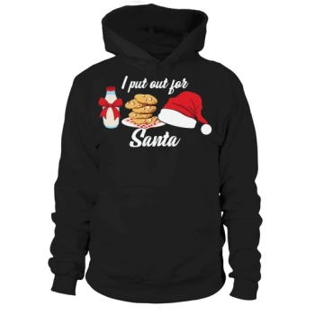 I Put Out For Santa Christmas Hoodies