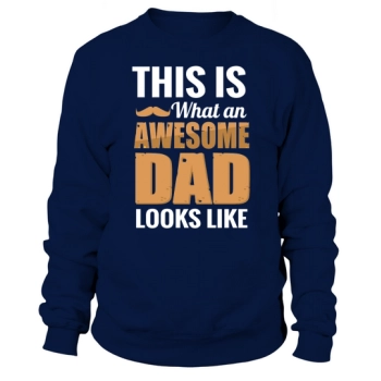 This is what a great dad looks like Sweatshirt