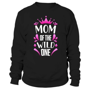 Mom Of The Wild One Sweatshirt