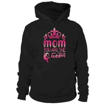 Mom You Are The Queen Hoodies