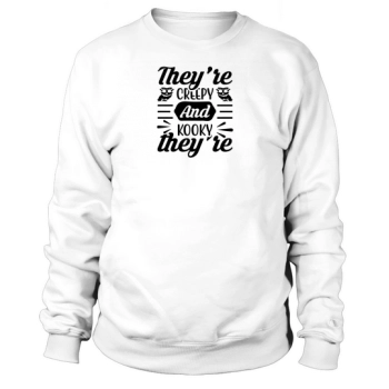 Theyre Creepy and Theyre Kooky Halloween Costume Sweatshirt