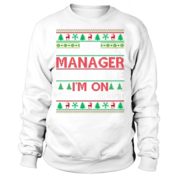 Im a Human Resources Manager of course im on the nice list Ugly Christmas Sweatshirt