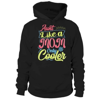 Aunt Like A Mom Only Cooler Hoodies