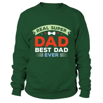 Real Super Dad Best Dad Ever Sweatshirt