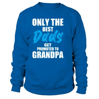 Only the best dads get promoted to Grandpa Sweatshirt