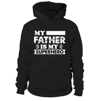 MY FATHER IS MY SUPERHERO Hooded Sweatshirt