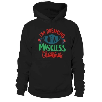 Im dreaming of a maskless Christmas Hoodies