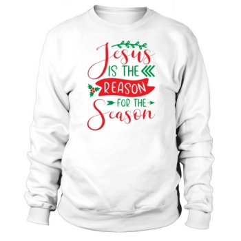 Jesus is the reason for the season Sweatshirt