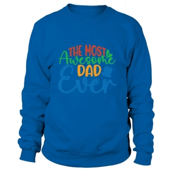 The Greatest Dad Ever Sweatshirt