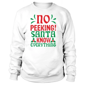 No peeking! Santa knows everything Sweatshirt