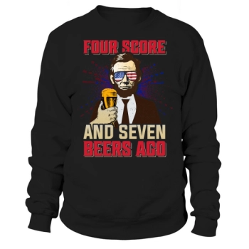 Four score and seven beers ago Sweatshirt