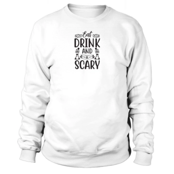 Eat Drink and Be Scary Halloween Costume Sweatshirt