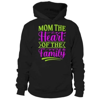 Mom The Heart Of The Family Hoodies