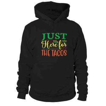 Just here for the tacos Hoodies