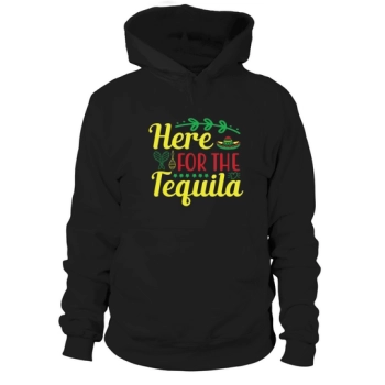 Here for the Tequila Hoodies