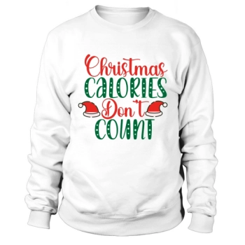 Christmas Calories Dont Count Sweatshirt