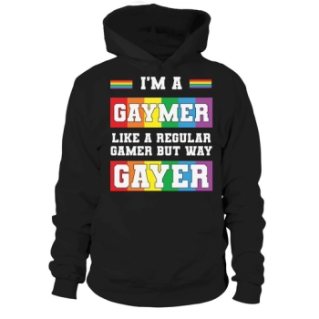 Im A Gaymer Like A Regular Gamer But Way Gayer Hoodies