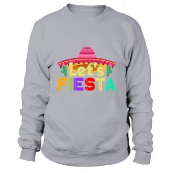 Let Fiesta2 Cinco De Mayo Sweatshirt