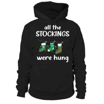 All the stockings were hung Christmas Stocking Hoodies