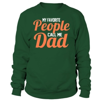 My favorite people call me Daddy Sweatshirt