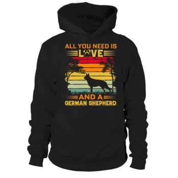 All I Need Is Love And A German Shepherd Hoodies