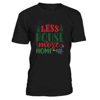 less house more home christmas shirt